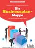 Die Businessplan-Mappe: 40 Beispiele aus der Praxis