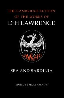 Sea and Sardinia (The Cambridge Edition of the Works of D. H. Lawrence)