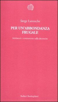 Per un'abbondanza frugale. Malintesi e controversie sulla decrescita