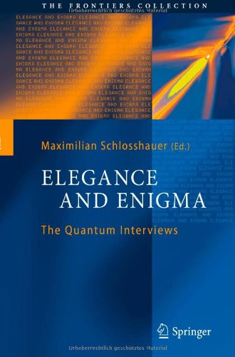 Elegance and Enigma: The Quantum Interviews (The Frontiers Collection)
