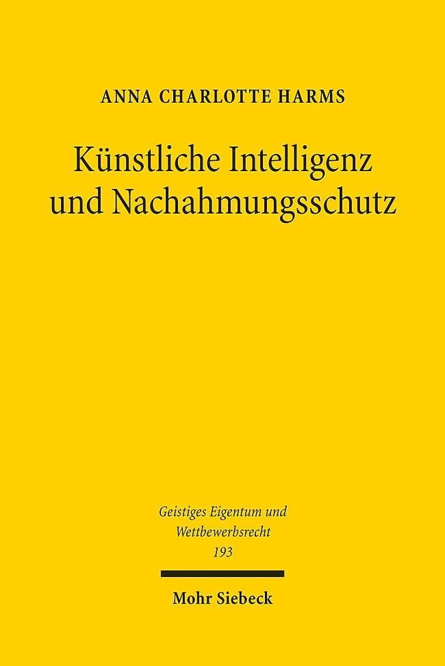 Künstliche Intelligenz und Nachahmungsschutz (Geistiges Eigentum und Wettbewerbsrecht, Band 193)