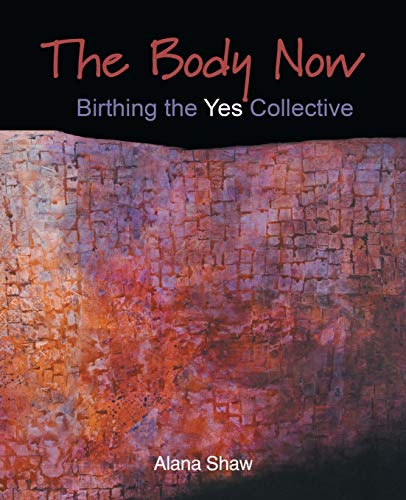 The Body Now: Birthing the Yes Collective