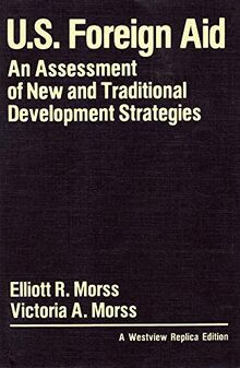 U.s. Foreign Aid: An Assessment Of New And Traditional Development Strategies (Westview Replica Edition)