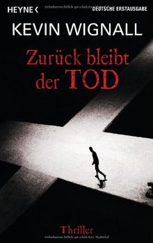 Zurück bleibt der Tod: Thriller