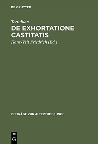 De exhortatione castitatis: Ermahnung zur Keuschheit (Beiträge zur Altertumskunde, Band 2)