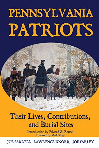 Pennsylvania Patriots: Their Lives, Contributions, and Burial Sites (Graves of Our Founders, Band 5)