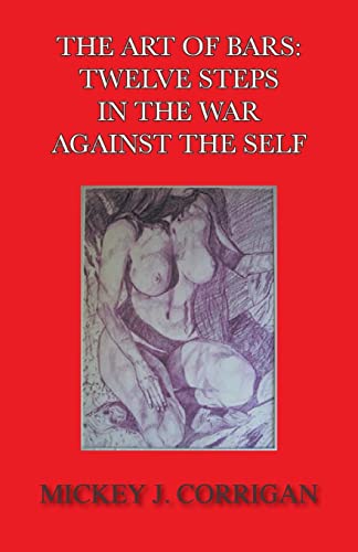 The Art of Bars: Twelve Steps in the War Against the Self