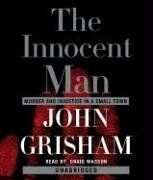 The Innocent Man: Murder and Injustice in a Small Town (John Grisham)