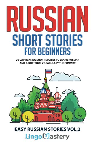 Lingo Mastery Russian Short Stories For Beginners Volume 2, 20 Captivating Short Stories To Learn Russian & Grow Your Vocabulary The Fun Way! (Easy Russian