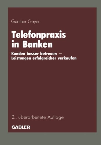 Telefonpraxis in Banken: Kunden besser betreuen - Leistungen erfolgreicher verkaufen