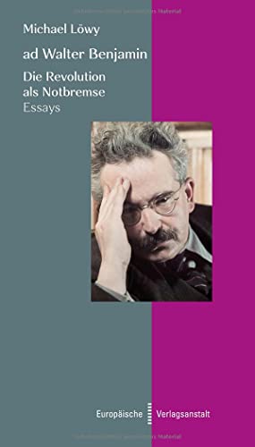 ad Walter Benjamin: Die Revolution als Notbremse.Essays