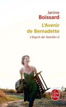 L'esprit de famille. Vol. 2. L'avenir de Bernadette