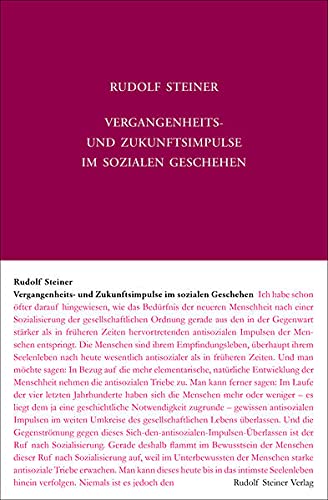 Vergangenheits- und Zukunftsimpulse im sozialen Geschehen: Zwölf Vorträge, gehalten in Dornach vom 21. März bis 14. April 1919: Die geistigen ... Gesamtausgabe: Schriften und Vorträge)