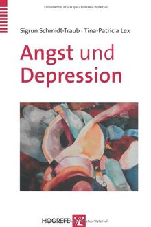 Angst und Depression: Kognitive Verhaltenstherapie bei Angststörungen und unipolarer Depression