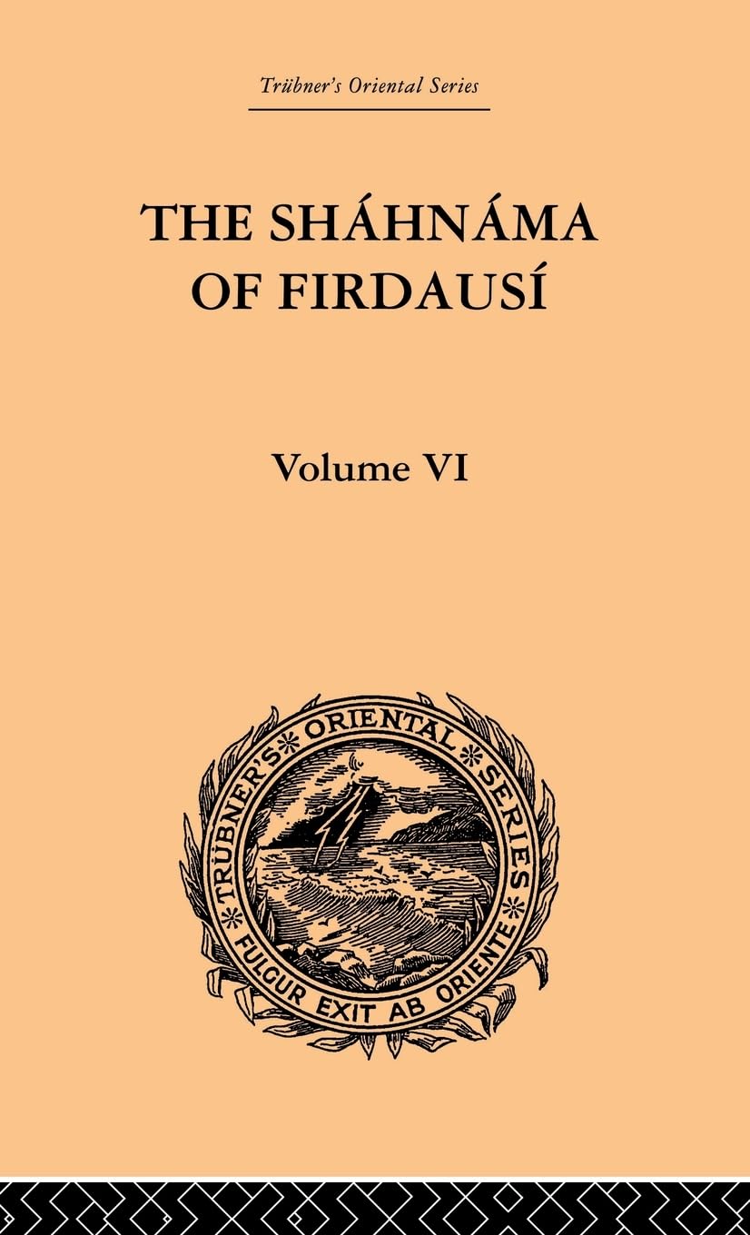 The Shahnama of Firdausi: Volume VI (Trubner's Oriental Series, 6, Band 6)