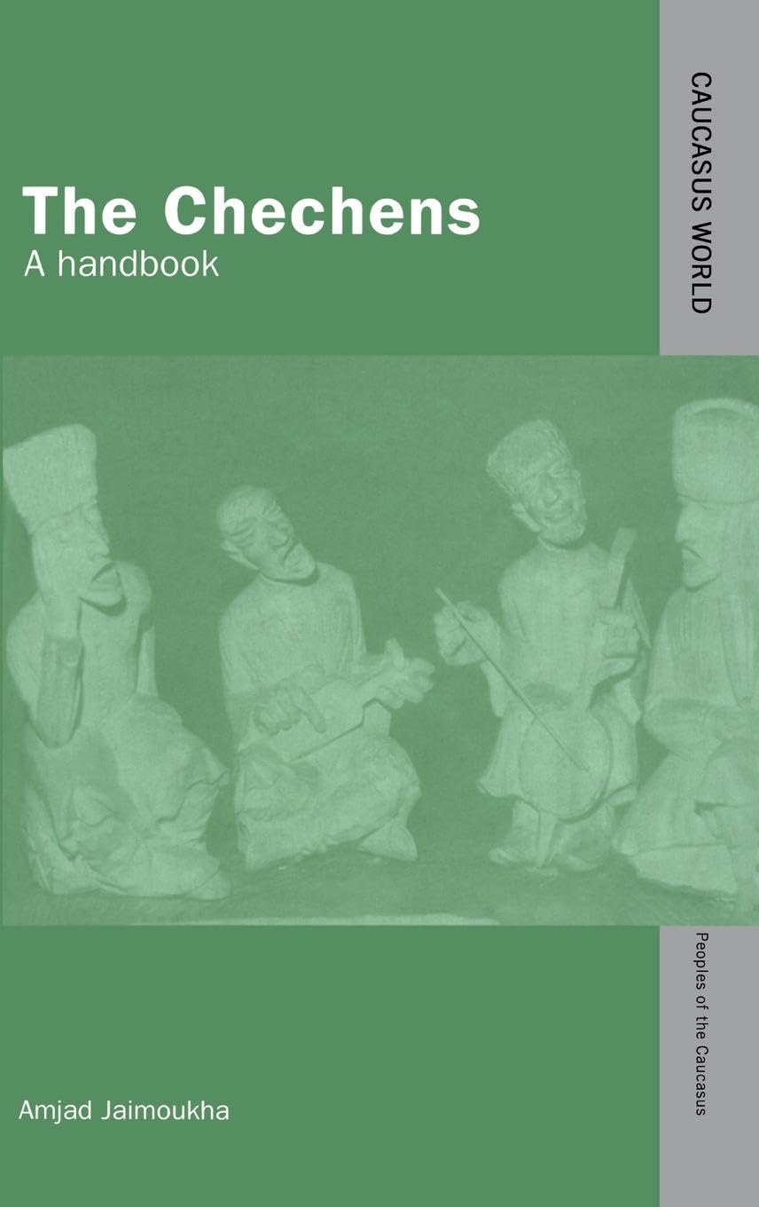 The Chechens: A Handbook (Causasus World, Peoples of the Caucasus)