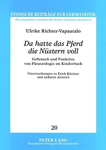 «Da hatte das Pferd die Nüstern voll»: Gebrauch und Funktion von Phraseologie im Kinderbuch (Finnische Beiträge zur Germanistik)