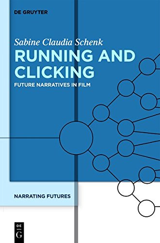 Narrating Futures: Running and Clicking: Future Narratives in Film