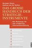 Das große Handbuch der Strategieinstrumente: Alle Werkzeuge für eine erfolgreiche Unternehmensführung