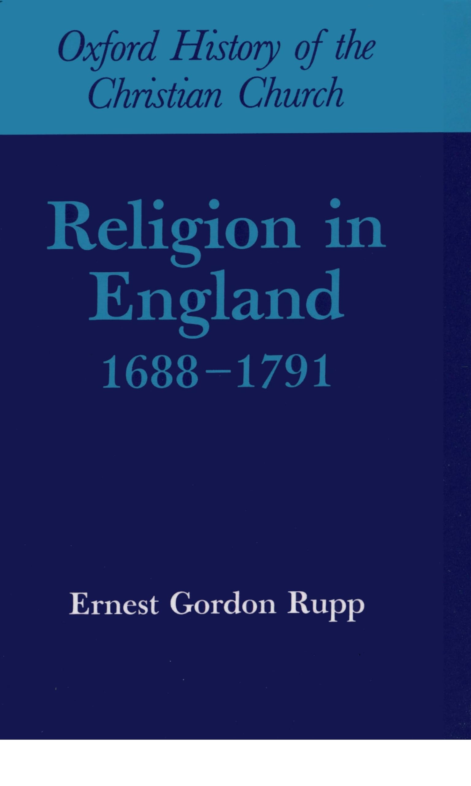 Religion in England, 1688-1791 (Oxford History of the Christian Church)