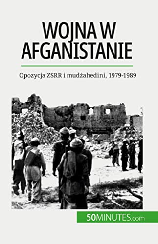 Wojna w Afganistanie: Opozycja ZSRR i mud¿ahedini, 1979-1989