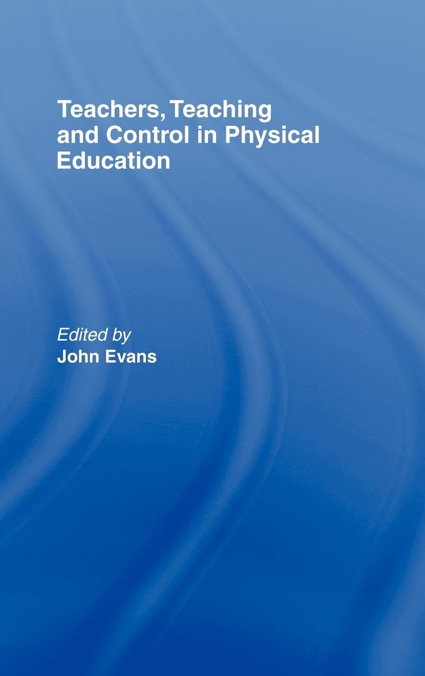 Teachers, Teaching and Control in Physical Education
