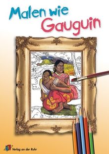 Malen wie Gauguin. (Lernmaterialien)