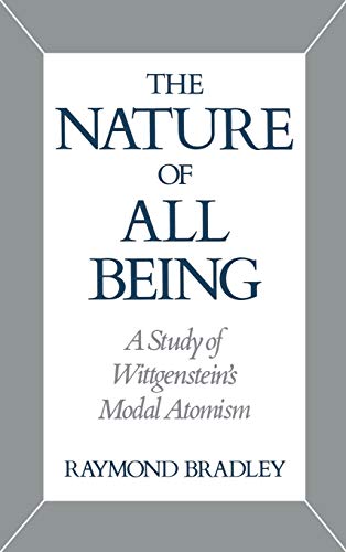 The Nature of All Being: A Study of Wittgenstein's Modal Atomism