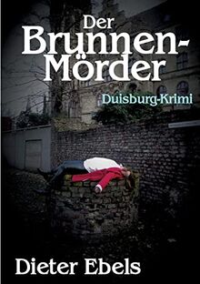 Der Brunnenmörder: Duisburg-Krimi