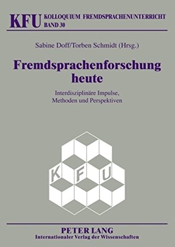 Fremdsprachenforschung heute: Interdisziplinäre Impulse, Methoden und Perspektiven (Kolloquium Fremdsprachenunterricht)