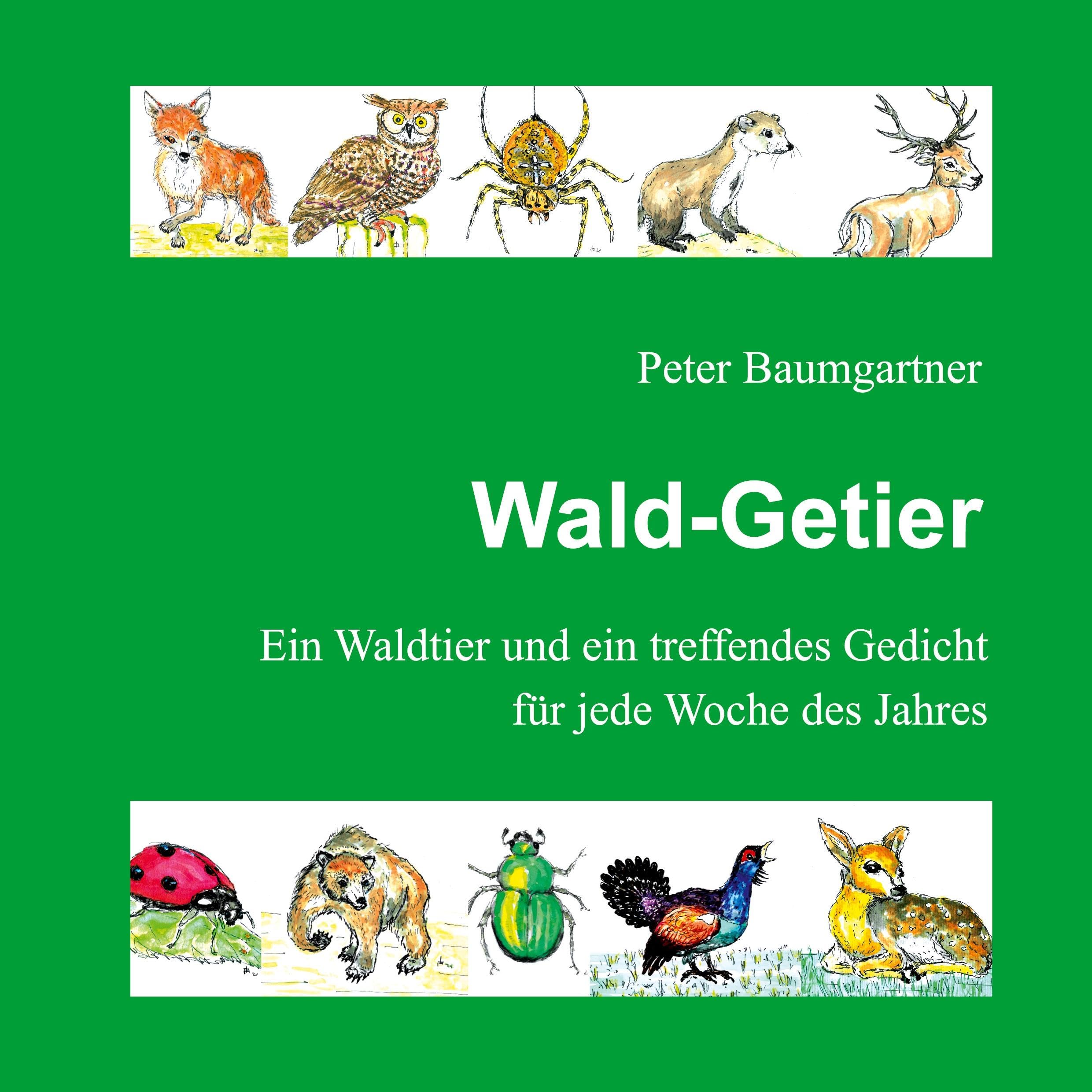 Wald-Getier - Ein Geschenkbuch für Naturfreunde: Ein Waldtier und ein treffendes Gedicht für jede Woche des Jahres
