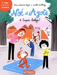 Noé et Azote. Vol. 2. Super balèze !