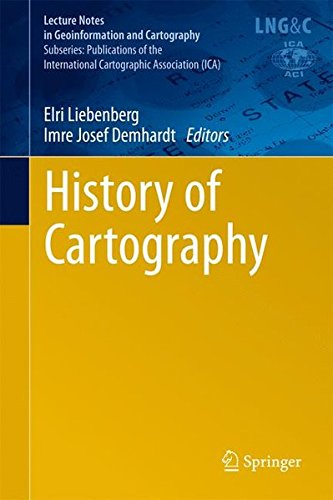History of Cartography: International Symposium of the ICA Commission, 2010 (Lecture Notes in Geoinformation and Cartography)