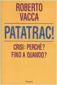 Patatrac! Crisi: perché? Fino a quando?