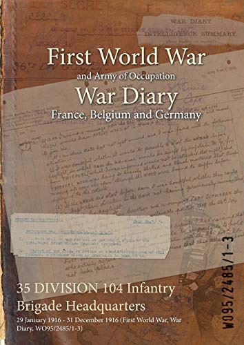 35 DIVISION 104 Infantry Brigade Headquarters: 29 January 1916 - 31 December 1916 (First World War, War Diary, WO95/2485/1-3)