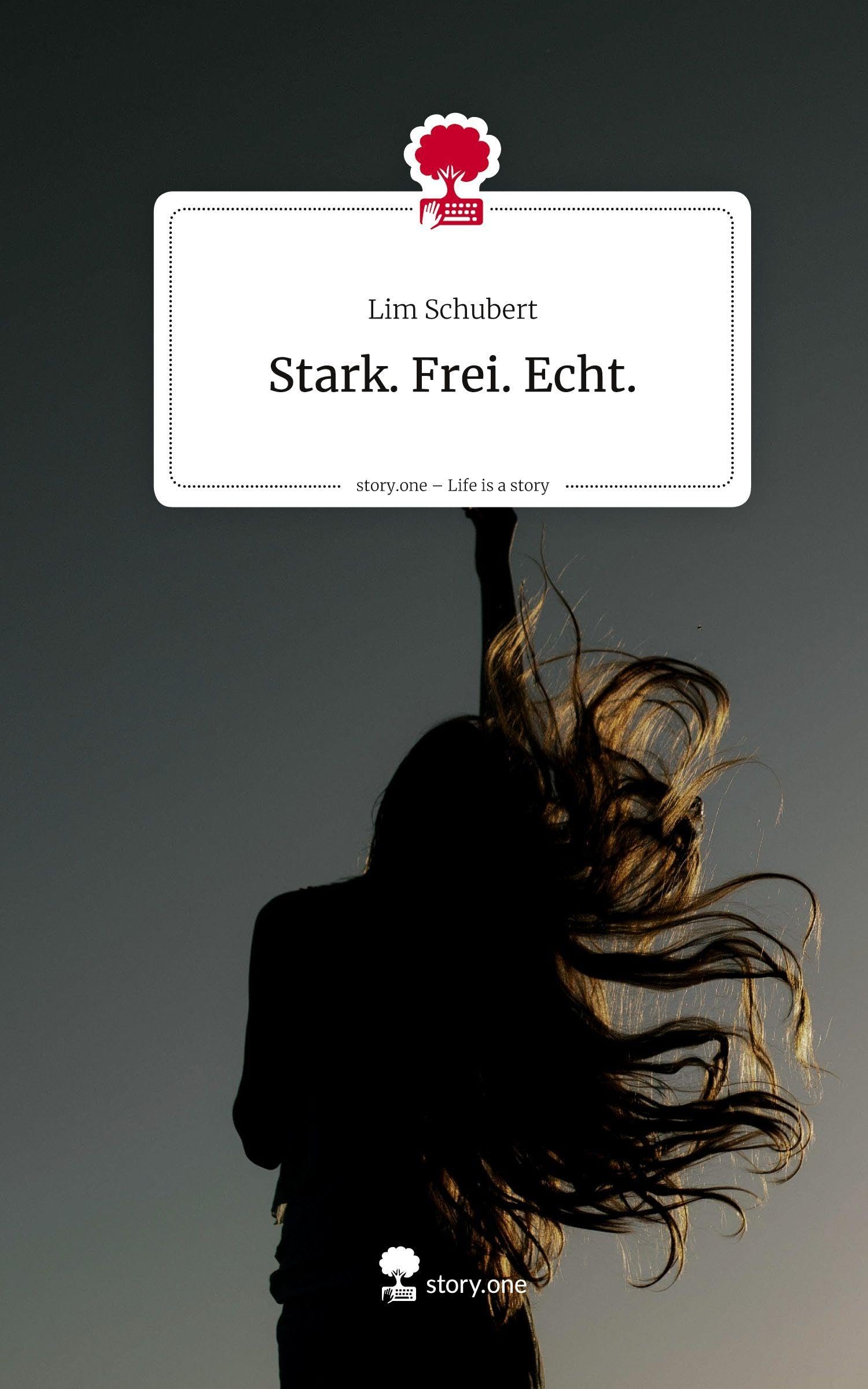 Stark. Frei. Echt.. Life is a Story - story.one