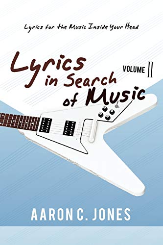 Lyrics In Search Of Music: Volume II-Lyrics for the Music Inside Your Head