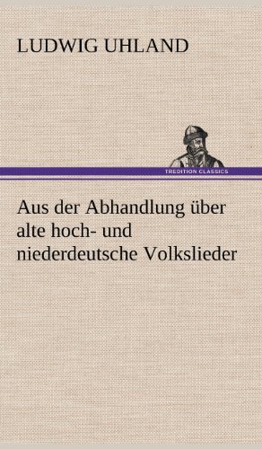 Aus der Abhandlung über alte hoch- und niederdeutsche Volkslieder