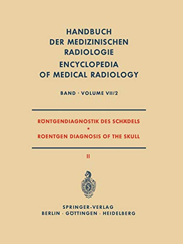 Röntgendiagnostik des Schädels II / Roentgen Diagnosis of the Skull II (Handbuch der medizinischen Radiologie Encyclopedia of Medical Radiology, 7 / 2)