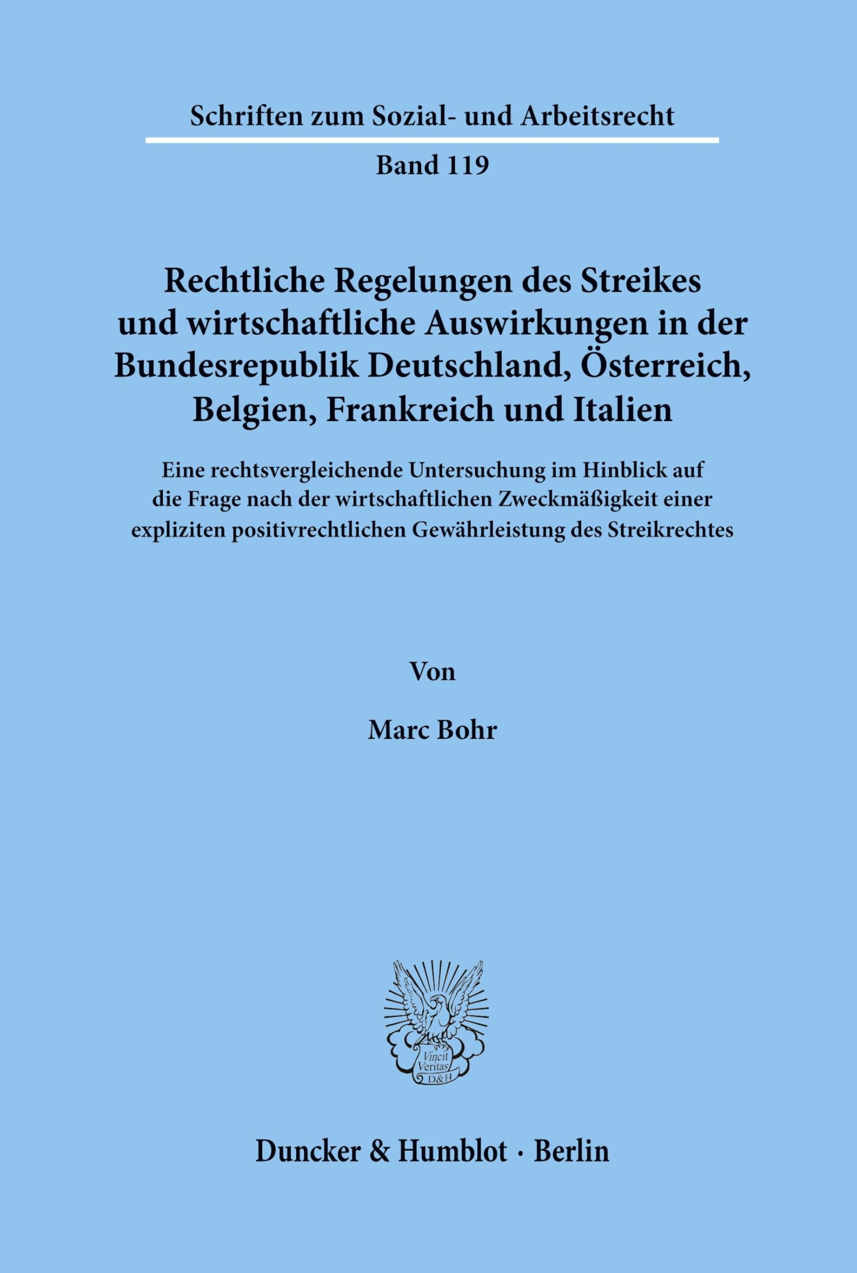 Rechtliche Regelungen des Streikes und wirtschaftliche Auswirkungen in der Bundesrepublik Deutschland, Österreich, Belgien, Frankreich und Italien.: ... zum Sozial- und Arbeitsrecht, Band 119)