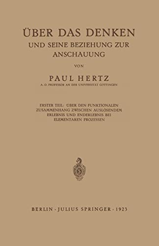 Über das Denken und seine Beziehung zur Anschauung: Erster Teil: Über den funktionalen Zusammenhang zwischen auslösendem Erlebnis und Enderlebnis bei Elementaren Prozessen
