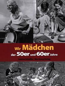 Wir Mädchen der 50er und 60er Jahre von Sabine Scheffer | Buch | Zustand sehr gut