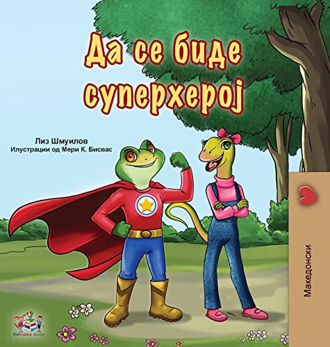 Being a Superhero (Macedonian Book for Kids) (Macedonian Bedtime Collection)