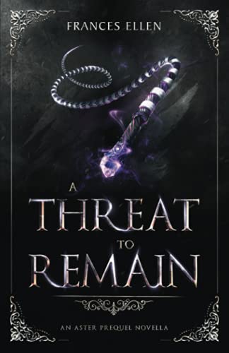 A Threat To Remain: A found family YA fantasy adventure (An Aster Prequel Novella, Band 3)