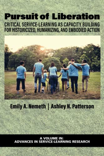 Pursuit of Liberation: Critical Service-Learning as Capacity Building for Historicized, Humanizing, and Embodied Action (Advances in Service-Learning Research)