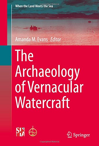 The Archaeology of Vernacular Watercraft (When the Land Meets the Sea)