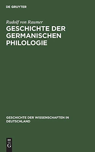 Geschichte der germanischen Philologie: Vorzugsweise in Deutschland (Geschichte der Wissenschaften in Deutschland, 9, Band 9)