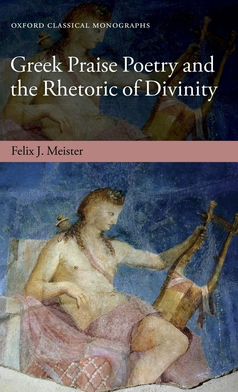 GREEK PRAISE POETRY & RHET DIVIN OCM C (Oxford Classical Monographs)