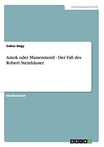 Amok oder Massenmord - Der Fall des Robert Steinhäuser