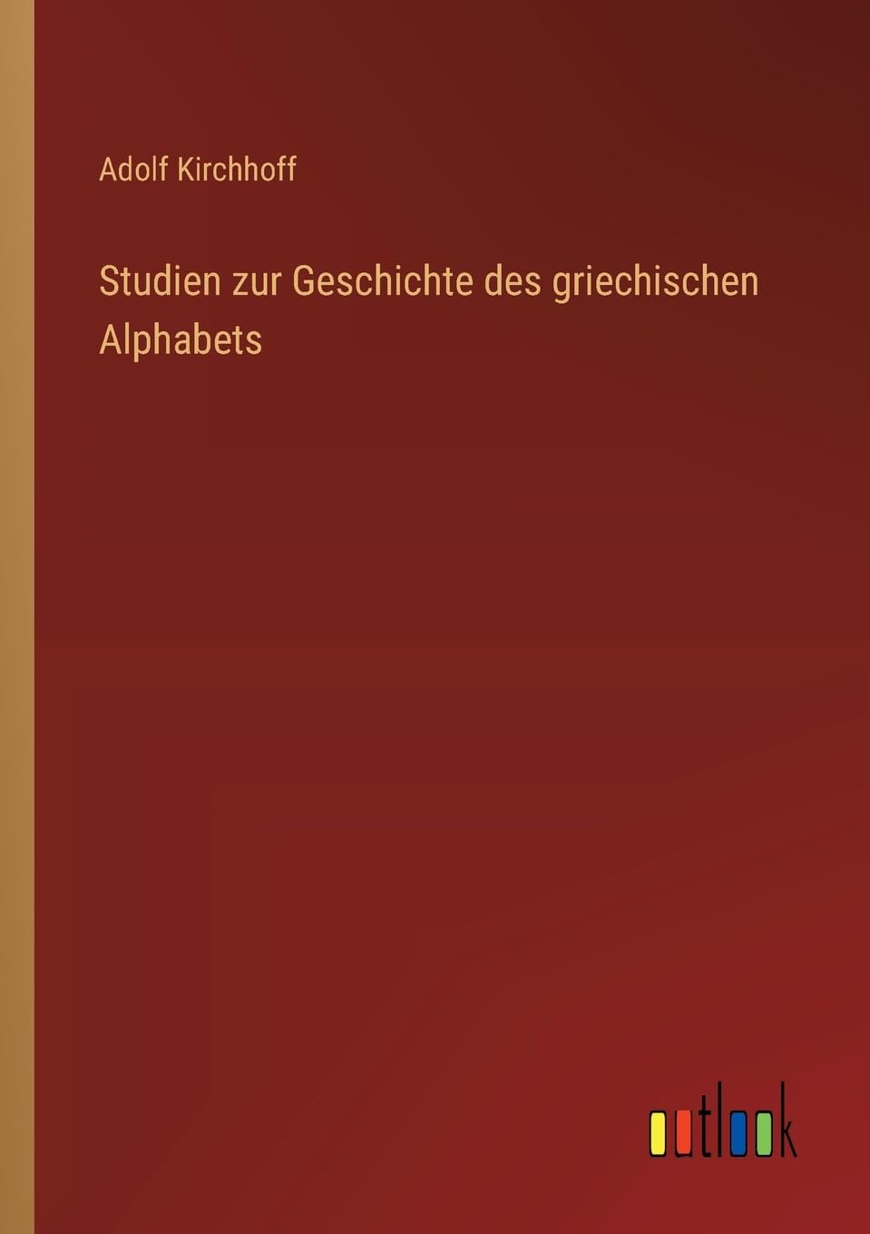 Studien zur Geschichte des griechischen Alphabets
